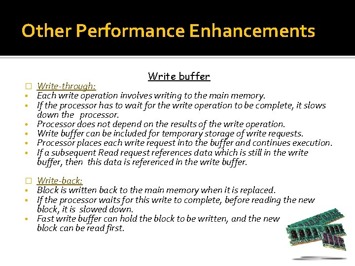 Other Performance Enhancements � • • • Write buffer Write-through: Each write operation involves