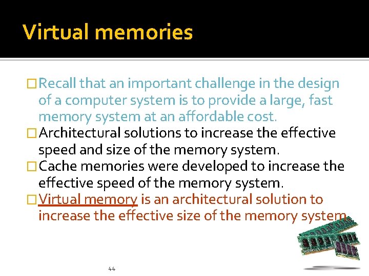 Virtual memories �Recall that an important challenge in the design of a computer system