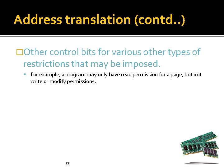 Address translation (contd. . ) �Other control bits for various other types of restrictions