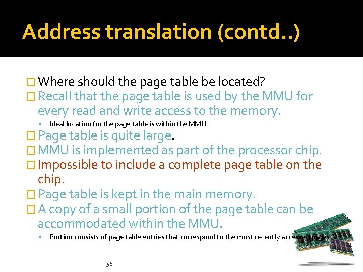 Address translation (contd. . ) � Where should the page table be located? �