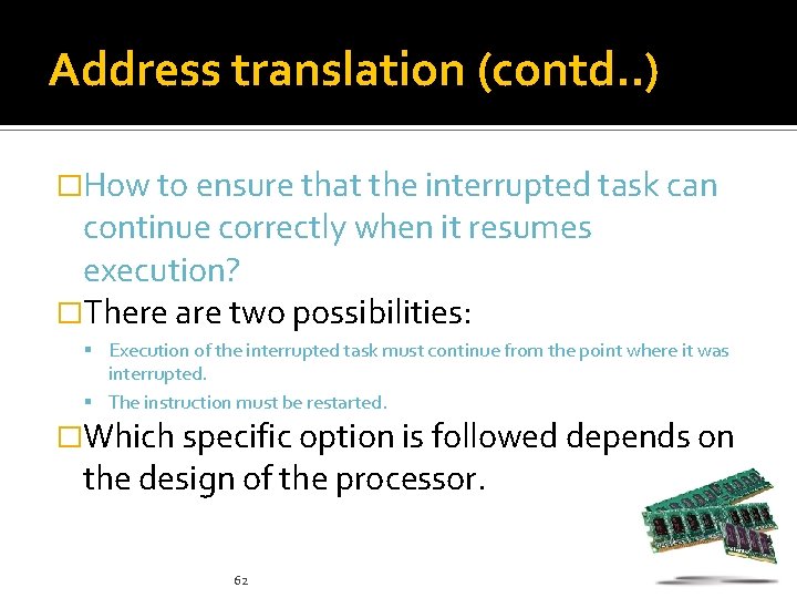 Address translation (contd. . ) �How to ensure that the interrupted task can continue