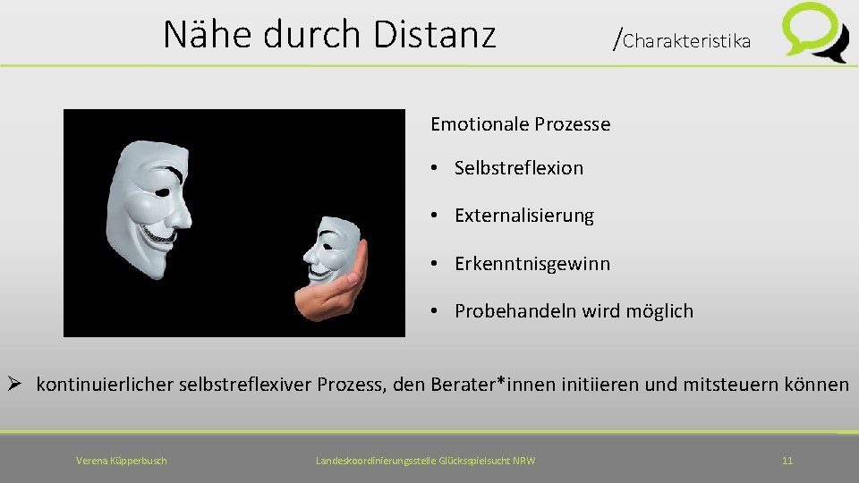 Nähe durch Distanz /Charakteristika Emotionale Prozesse • Selbstreflexion • Externalisierung • Erkenntnisgewinn • Probehandeln