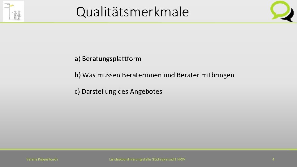 Qualitätsmerkmale a) Beratungsplattform b) Was müssen Beraterinnen und Berater mitbringen c) Darstellung des Angebotes