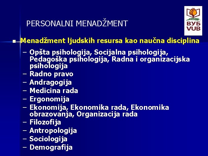 PERSONALNI MENADŽMENT n Menadžment ljudskih resursa kao naučna disciplina – Opšta psihologija, Socijalna psihologija,