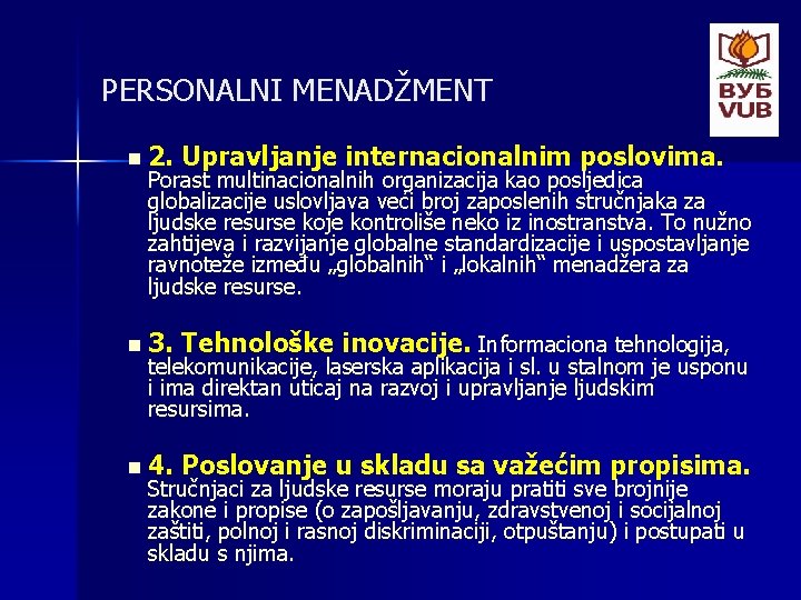 PERSONALNI MENADŽMENT n 2. Upravljanje internacionalnim poslovima. n 3. Tehnološke inovacije. Informaciona tehnologija, n