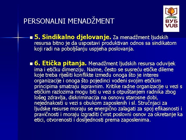 PERSONALNI MENADŽMENT n 5. Sindikalno djelovanje. Za menadžment ljudskih n 6. Etička pitanja. Menadžment