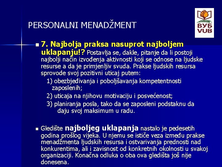 PERSONALNI MENADŽMENT n 7. Najbolja praksa nasuprot najboljem uklapanju!? Postavlja se, dakle, pitanje da