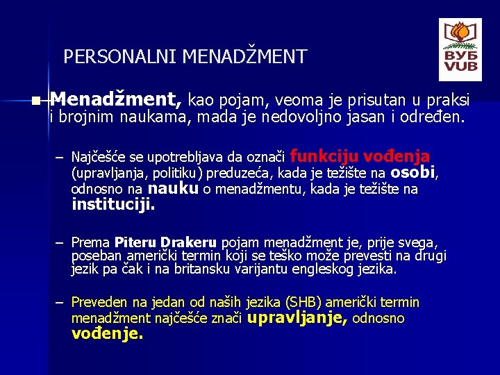 PERSONALNI MENADŽMENT n Menadžment, kao pojam, veoma je prisutan u praksi i brojnim naukama,