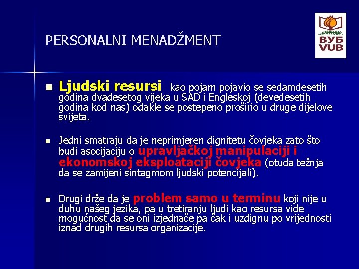 PERSONALNI MENADŽMENT n n n Ljudski resursi kao pojam pojavio se sedamdesetih godina dvadesetog