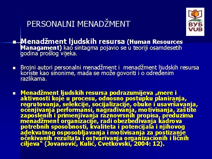 PERSONALNI MENADŽMENT n Menadžment ljudskih resursa (Human Resources Managament) kao sintagma pojavio se u