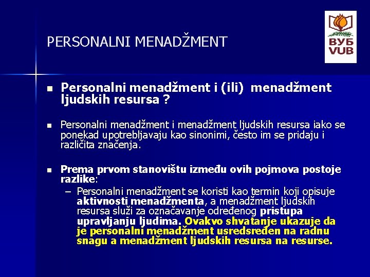 PERSONALNI MENADŽMENT n Personalni menadžment i (ili) menadžment ljudskih resursa ? n Personalni menadžment