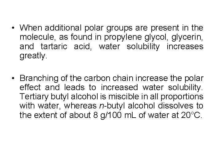  • When additional polar groups are present in the molecule, as found in