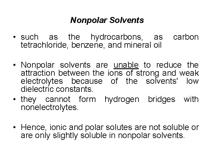 Nonpolar Solvents • such as the hydrocarbons, as carbon tetrachloride, benzene, and mineral oil