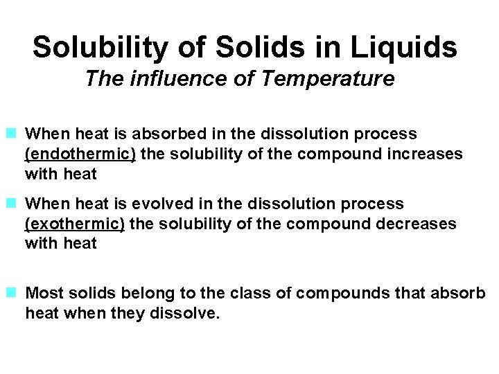 Solubility of Solids in Liquids The influence of Temperature n When heat is absorbed