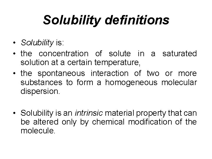 Solubility definitions • Solubility is: • the concentration of solute in a saturated solution