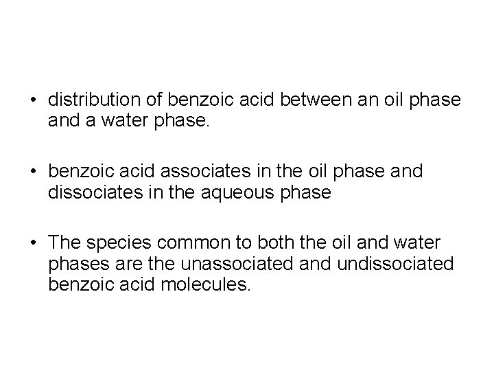  • distribution of benzoic acid between an oil phase and a water phase.