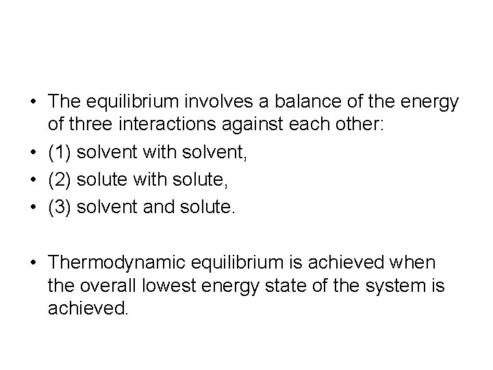  • The equilibrium involves a balance of the energy of three interactions against