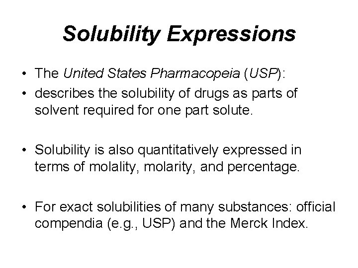 Solubility Expressions • The United States Pharmacopeia (USP): • describes the solubility of drugs