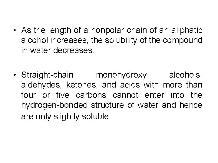  • As the length of a nonpolar chain of an aliphatic alcohol increases,