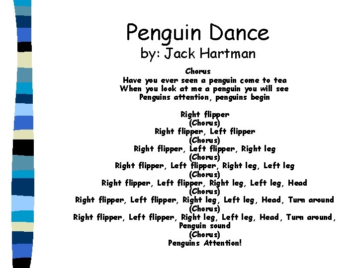 Penguin Dance by: Jack Hartman Chorus Have you ever seen a penguin come to