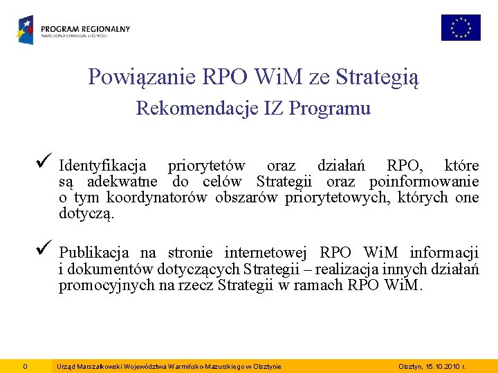 Powiązanie RPO Wi. M ze Strategią Rekomendacje IZ Programu ü Identyfikacja priorytetów oraz działań