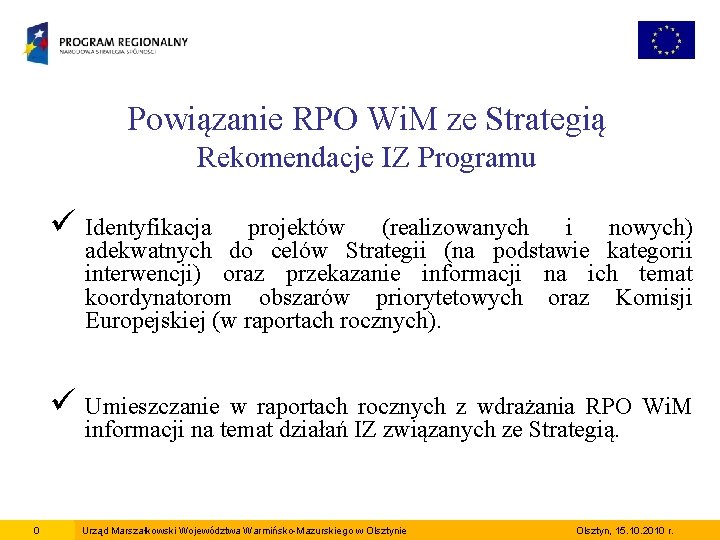 Powiązanie RPO Wi. M ze Strategią Rekomendacje IZ Programu ü Identyfikacja projektów (realizowanych i