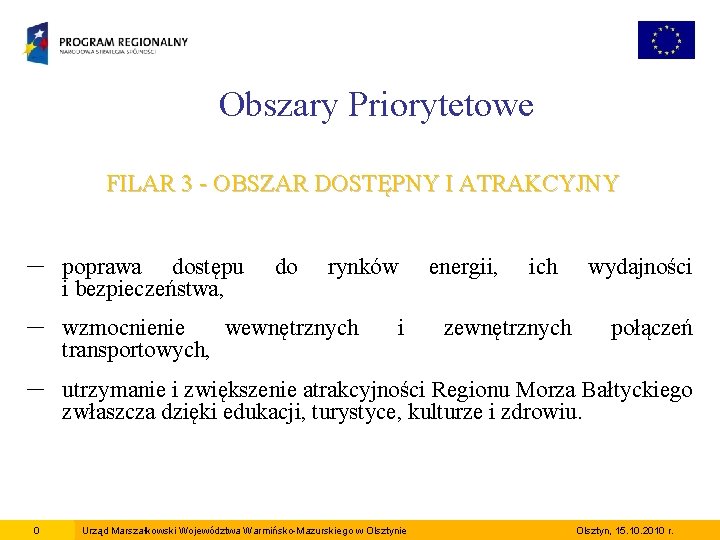 Obszary Priorytetowe FILAR 3 - OBSZAR DOSTĘPNY I ATRAKCYJNY – poprawa dostępu i bezpieczeństwa,