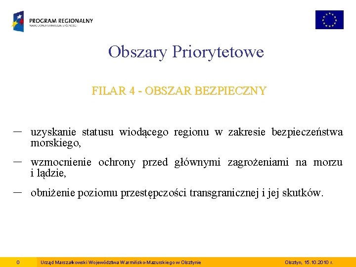 Obszary Priorytetowe FILAR 4 - OBSZAR BEZPIECZNY – uzyskanie statusu wiodącego regionu w zakresie