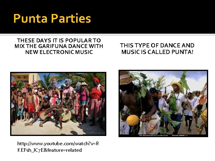Punta Parties THESE DAYS IT IS POPULAR TO MIX THE GARIFUNA DANCE WITH NEW