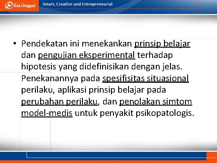  • Pendekatan ini menekankan prinsip belajar dan pengujian eksperimental terhadap hipotesis yang didefinisikan