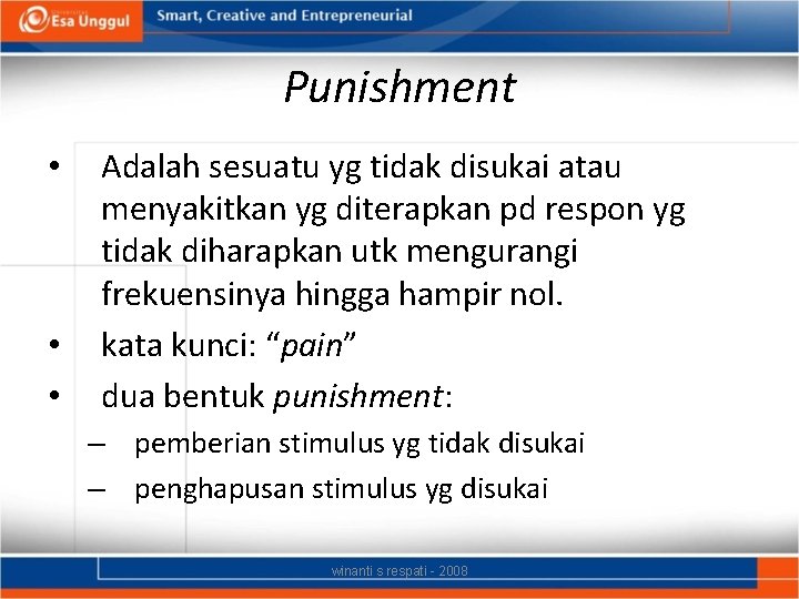 Punishment • • • Adalah sesuatu yg tidak disukai atau menyakitkan yg diterapkan pd