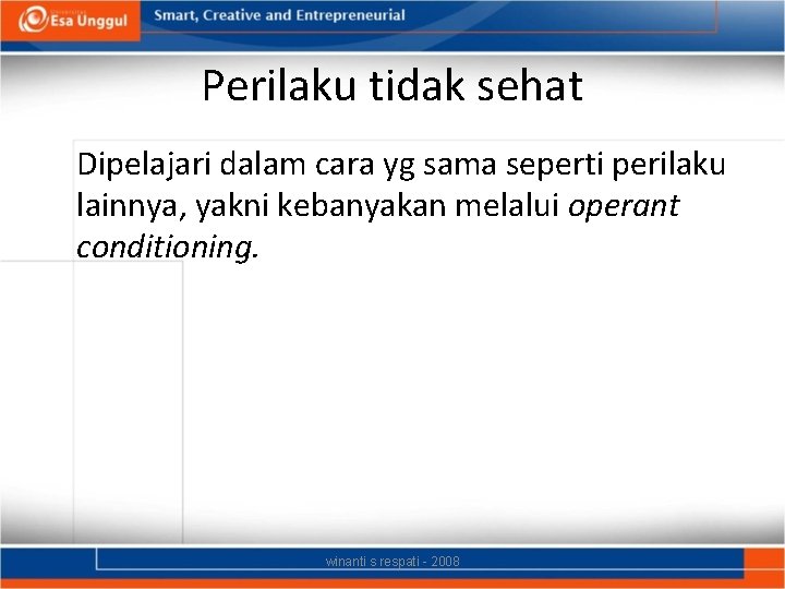 Perilaku tidak sehat Dipelajari dalam cara yg sama seperti perilaku lainnya, yakni kebanyakan melalui