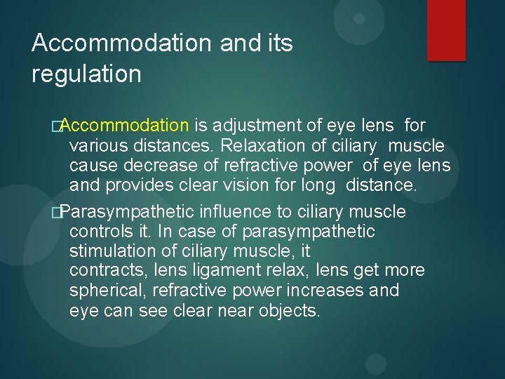 Accommodation and its regulation �Accommodation is adjustment of eye lens for various distances. Relaxation