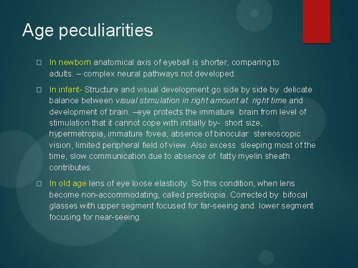 Age peculiarities � In newborn anatomical axis of eyeball is shorter, comparing to adults.