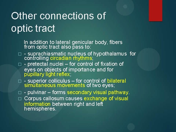 Other connections of optic tract � � � In addition to lateral genicular body,