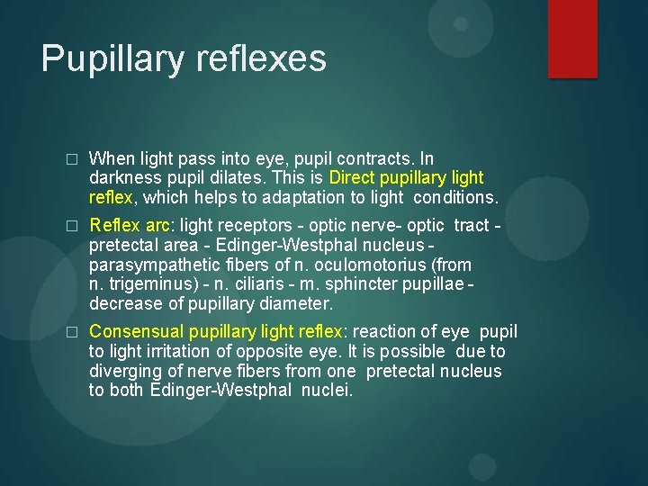 Pupillary reflexes � When light pass into eye, pupil contracts. In darkness pupil dilates.
