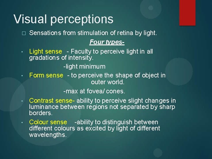 Visual perceptions � • • Sensations from stimulation of retina by light. Four types.