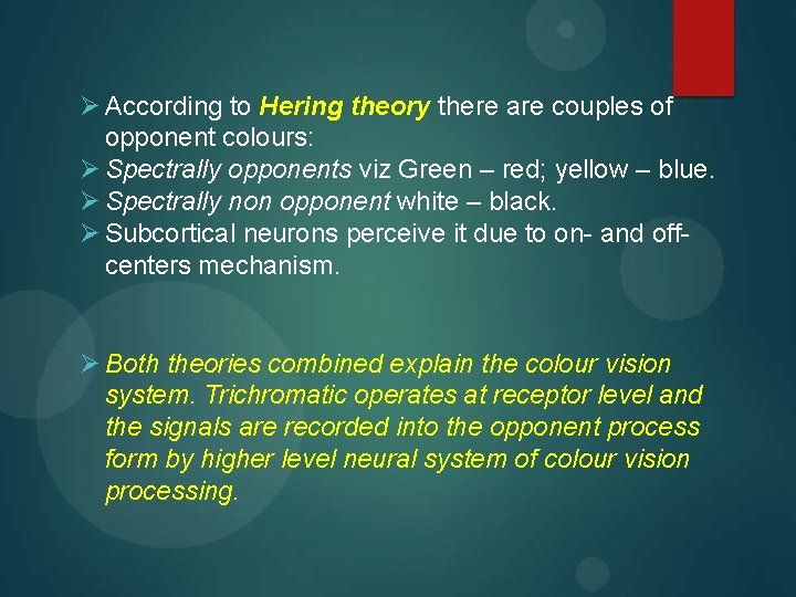  According to Hering theory there are couples of opponent colours: Spectrally opponents viz