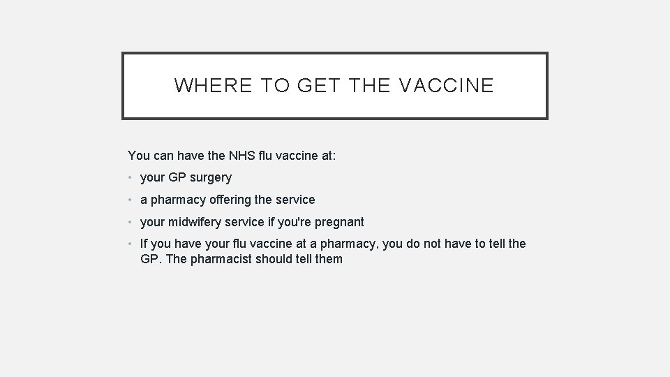 WHERE TO GET THE VACCINE You can have the NHS flu vaccine at: •