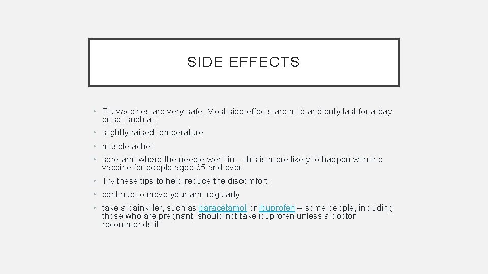 SIDE EFFECTS • Flu vaccines are very safe. Most side effects are mild and