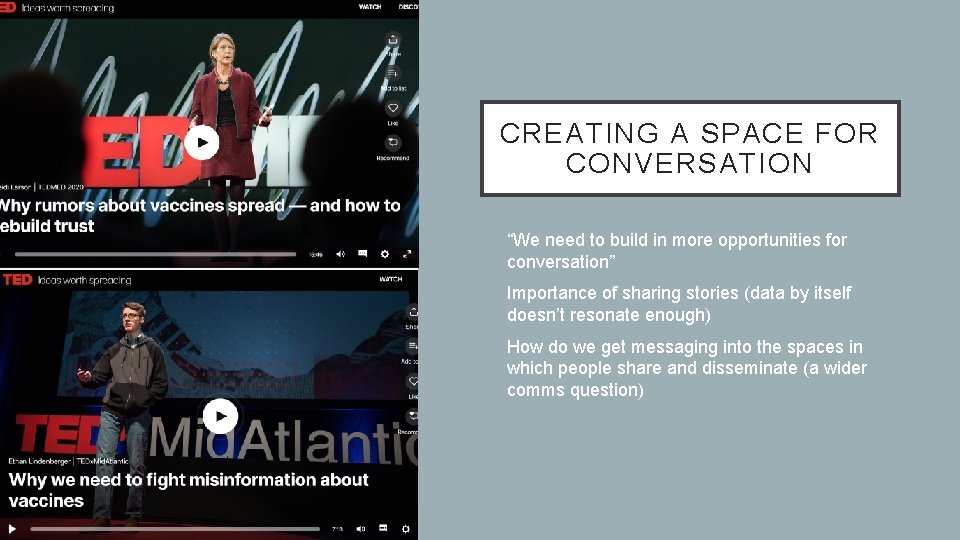 CREATING A SPACE FOR CONVERSATION • “We need to build in more opportunities for