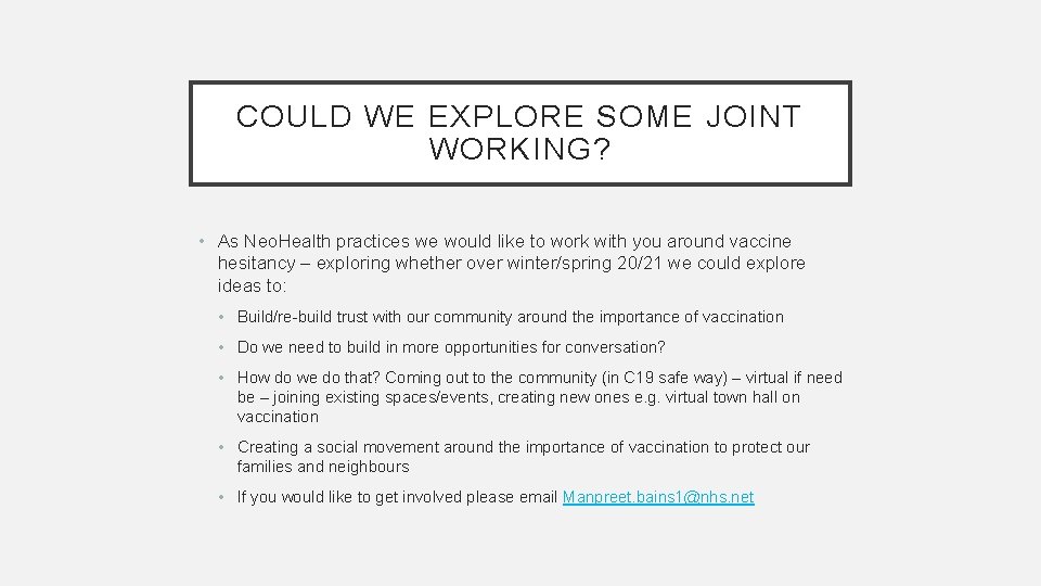 COULD WE EXPLORE SOME JOINT WORKING? • As Neo. Health practices we would like