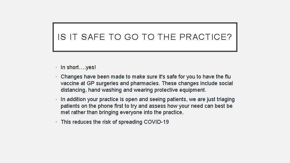 IS IT SAFE TO GO TO THE PRACTICE? • In short…. yes! • Changes