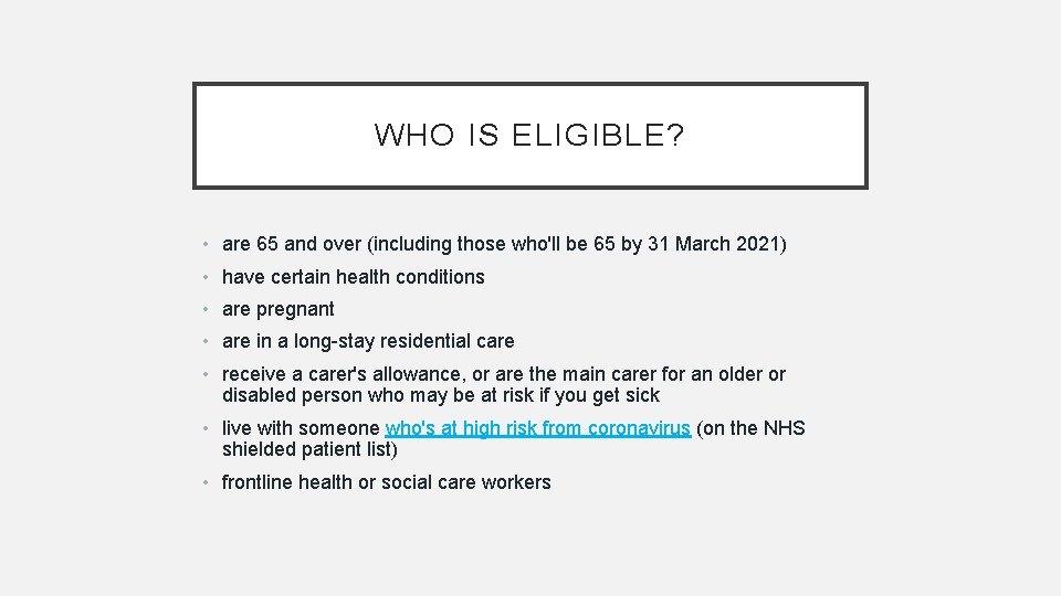 WHO IS ELIGIBLE? • are 65 and over (including those who'll be 65 by