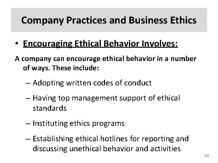 Company Practices and Business Ethics • Encouraging Ethical Behavior Involves: A company can encourage