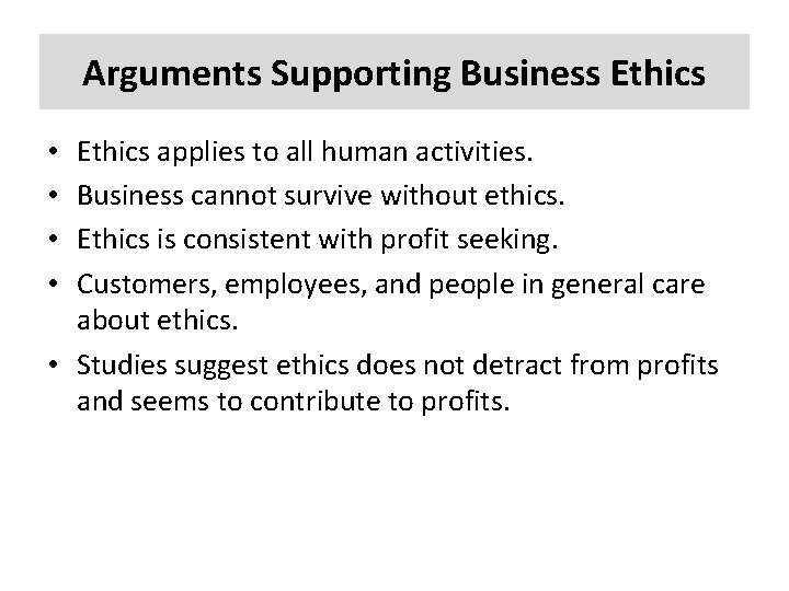 Arguments Supporting Business Ethics applies to all human activities. Business cannot survive without ethics.