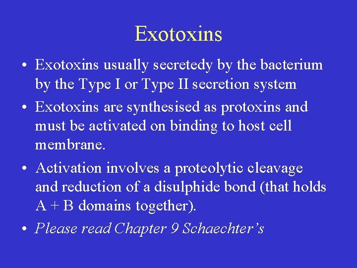 Exotoxins • Exotoxins usually secretedy by the bacterium by the Type I or Type