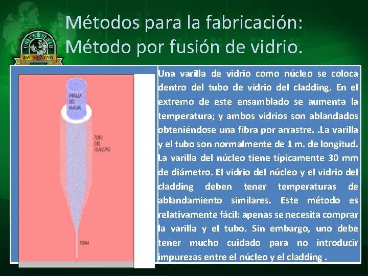 Métodos para la fabricación: Método por fusión de vidrio. Una varilla de vidrio como