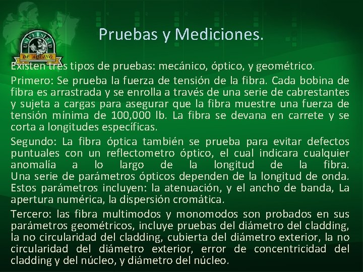 Pruebas y Mediciones. Existen tres tipos de pruebas: mecánico, óptico, y geométrico. Primero: Se