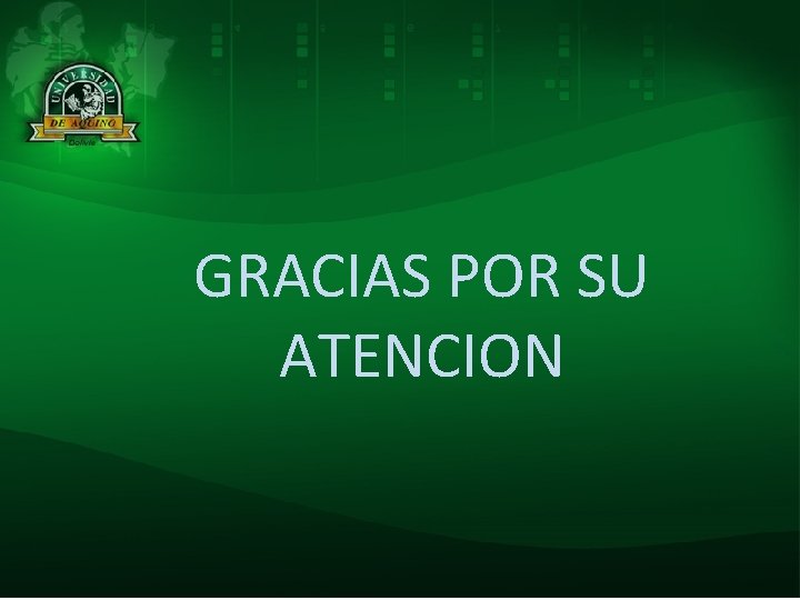 GRACIAS POR SU ATENCION 